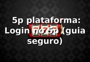 ✅ 5p plataforma: Login no 5p (guia seguro)